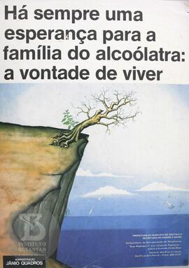 Há sempre uma esperança para a família do alcoólatra: a vontade de viver