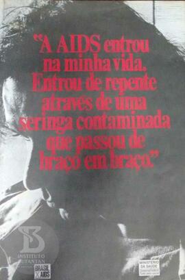 A AIDS entrou na minha vida. Entrou de repente através de uma seringa contaminada que passou de b...