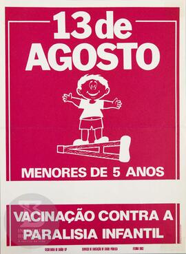 13 de Agosto. Menores de 5 anos. Vacinação contra a paralisia infantil
