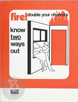 Fire! Double your chances. Know to ways out.