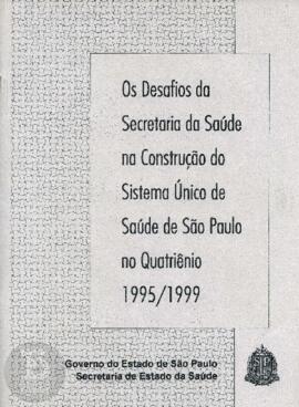 Os Desafios da Secretaria da Saúde na Construção do Sistema Único de Saúde de São Paulo no Quadri...