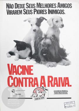 Não deixe seu melhores amigos virarem seus piores inimigos. Vacine contra a raiva.