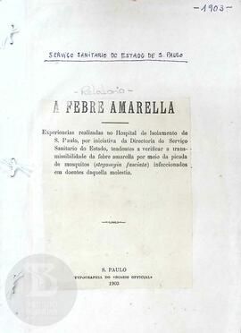 Relatório das experiências sobre febre amarela realizadas no Hospital de Isolamento de São Paulo