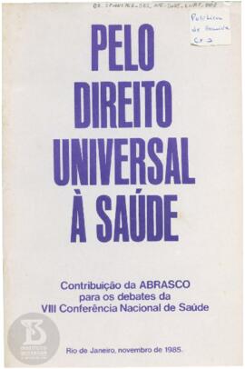 Pelo Direito Universal à Saúde: Contribuição da ABRASCO para os debates da VIII Conferência Nacio...