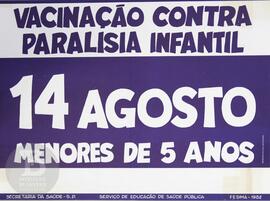 Vacinação contra paralisia infantil. 14 [de] agosto.