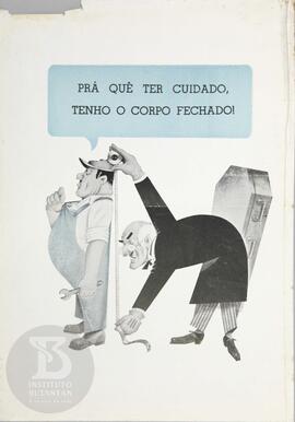 Prá quê ter cuidado, tenho o corpo fechado!