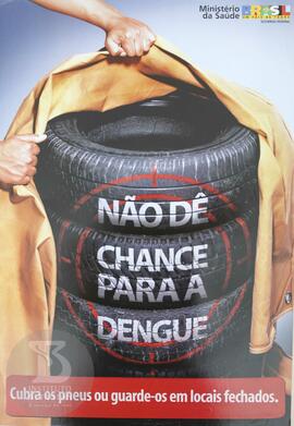 Não dê chance para a dengue: cubra os pneus ou guarde-os em locais fechados.