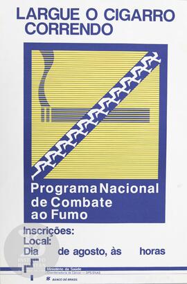Largue o cigarro correndo. Programa Nacional de Combate ao Fumo