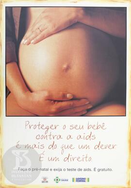 Proteger o seu bebê contra a aids é mais do que um dever. É um direito